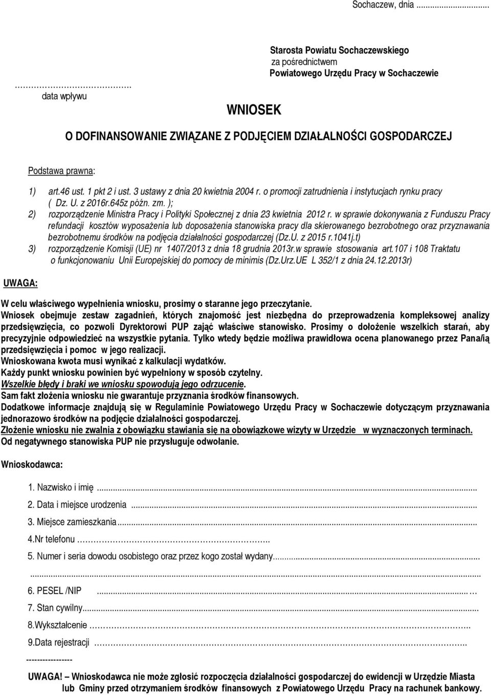 prawna: 1) art.46 ust. 1 pkt 2 i ust. 3 ustawy z dnia 20 kwietnia 2004 r. o promocji zatrudnienia i instytucjach rynku pracy ( Dz. U. z 2016r.645z późn. zm.