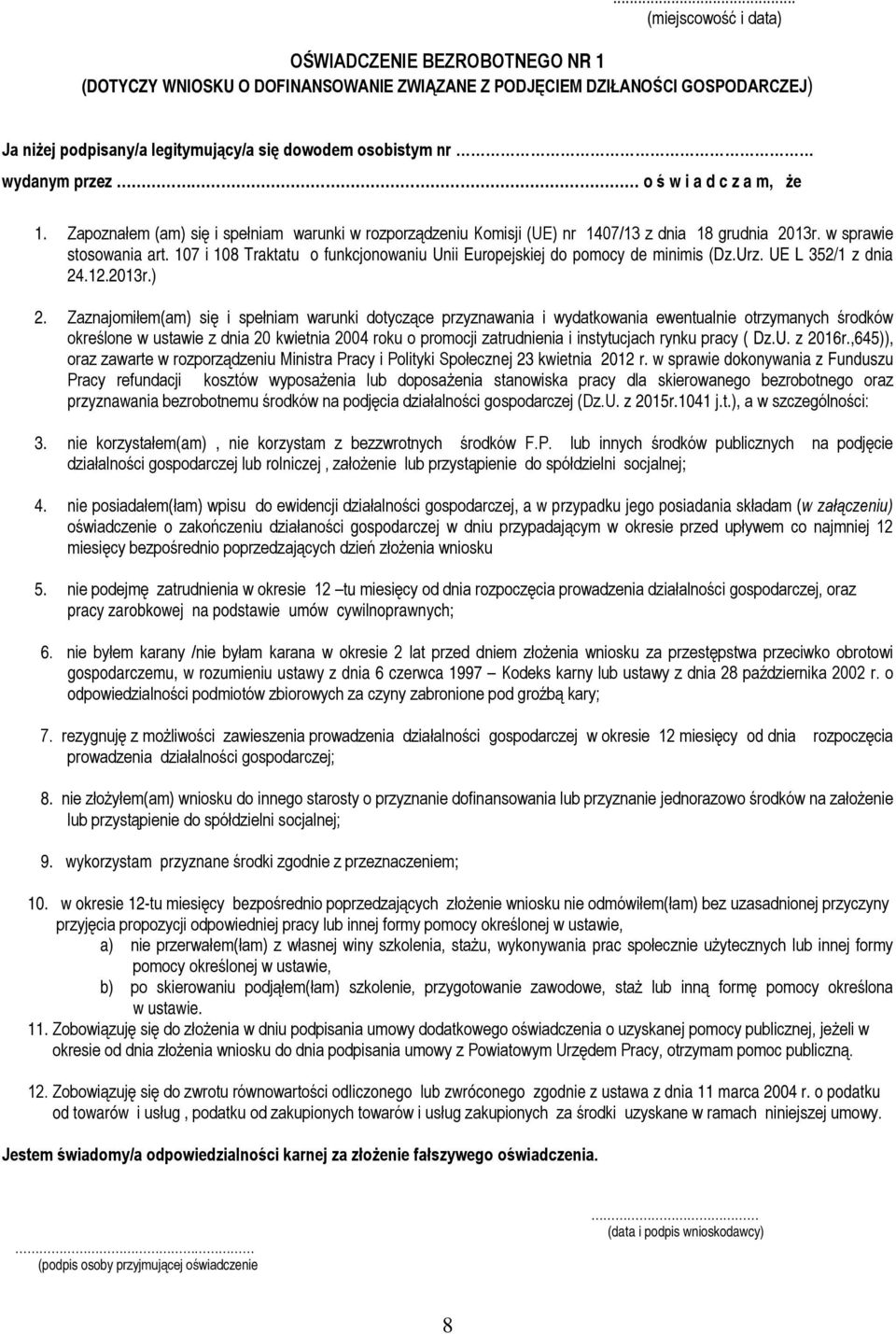 107 i 108 Traktatu o funkcjonowaniu Unii Europejskiej do pomocy de minimis (Dz.Urz. UE L 352/1 z dnia 24.12.2013r.) 2.