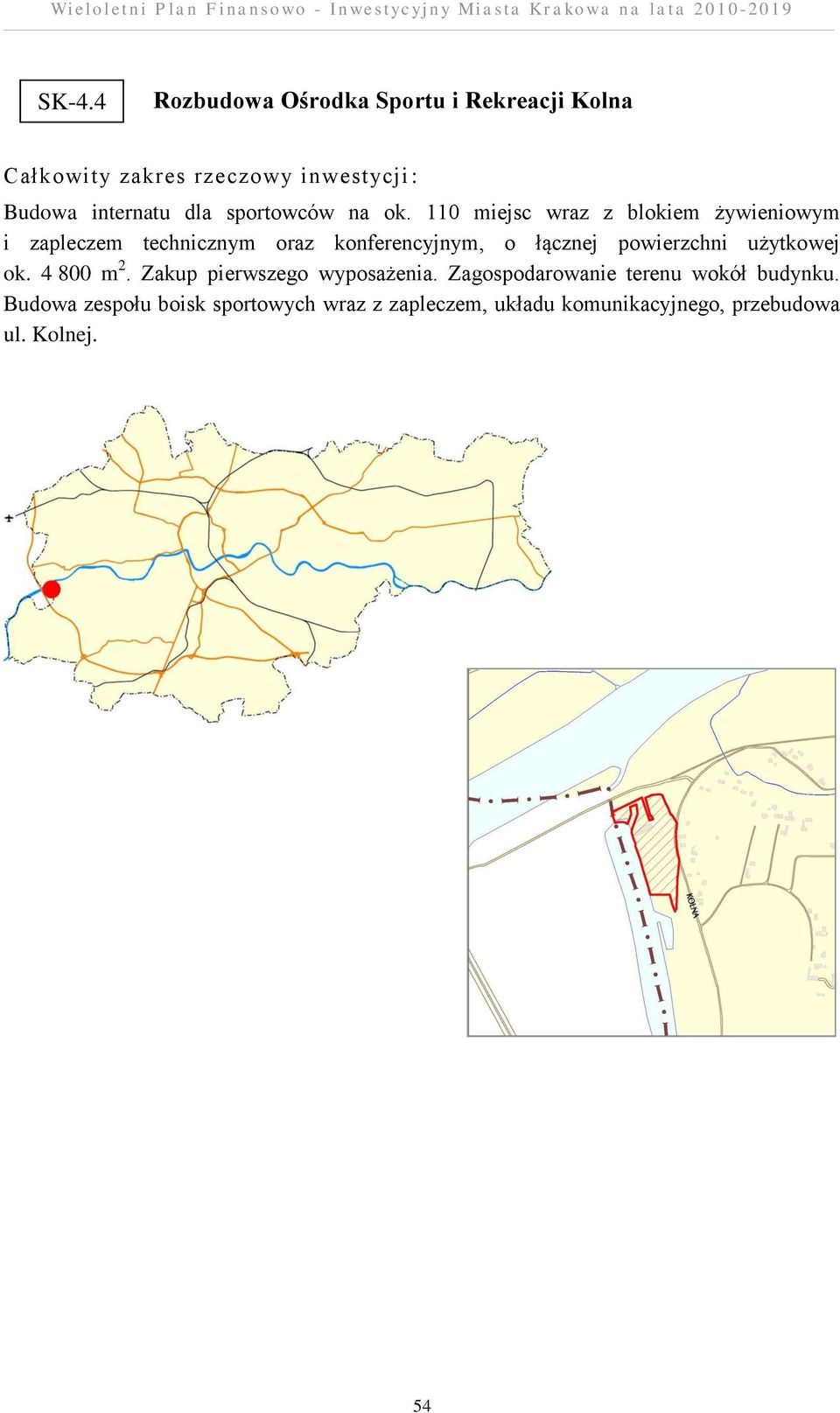 powierzchni użytkowej ok. 4 800 m 2. Zakup pierwszego wyposażenia.