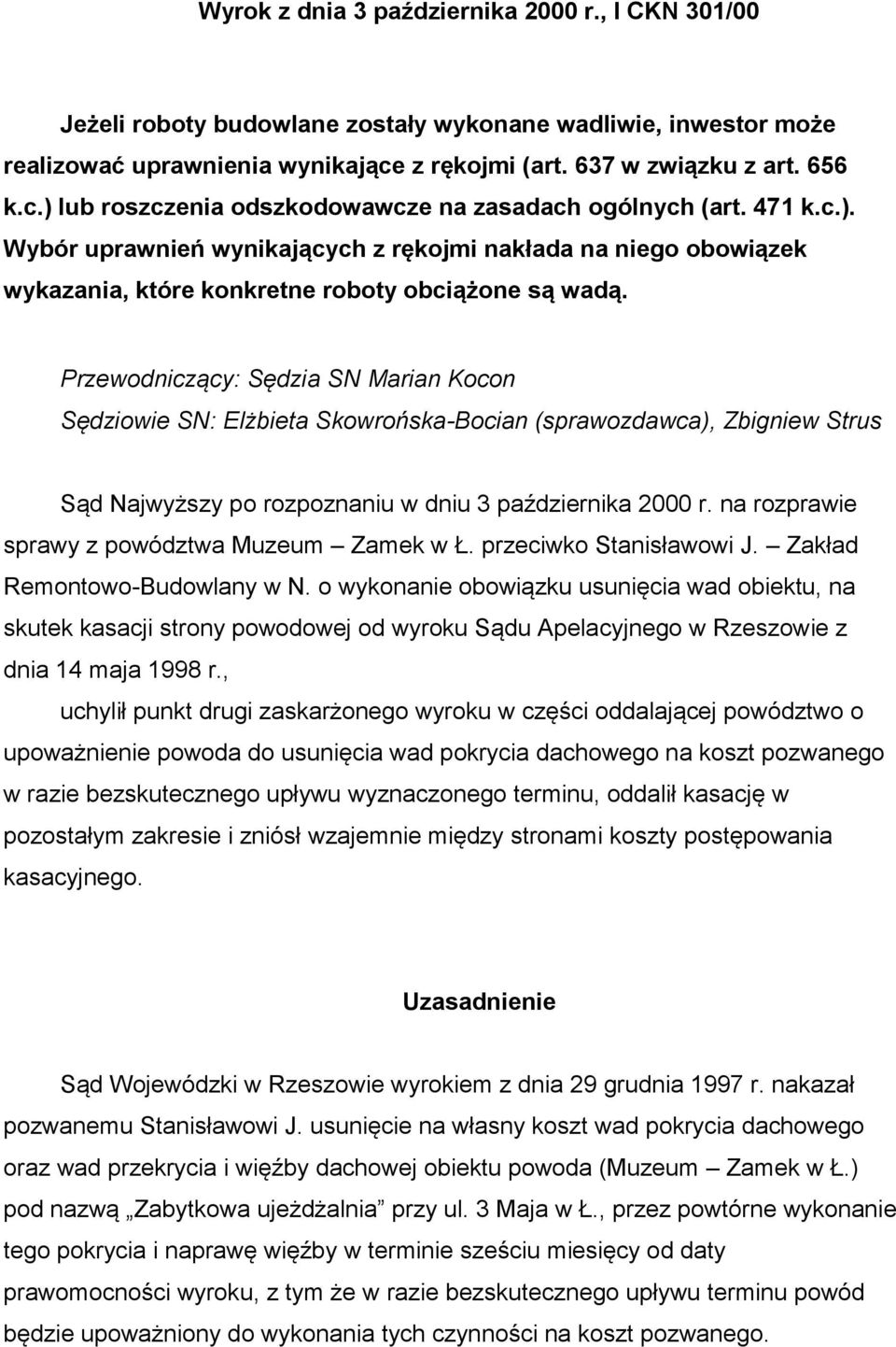 Przewodniczący: Sędzia SN Marian Kocon Sędziowie SN: Elżbieta Skowrońska-Bocian (sprawozdawca), Zbigniew Strus Sąd Najwyższy po rozpoznaniu w dniu 3 października 2000 r.