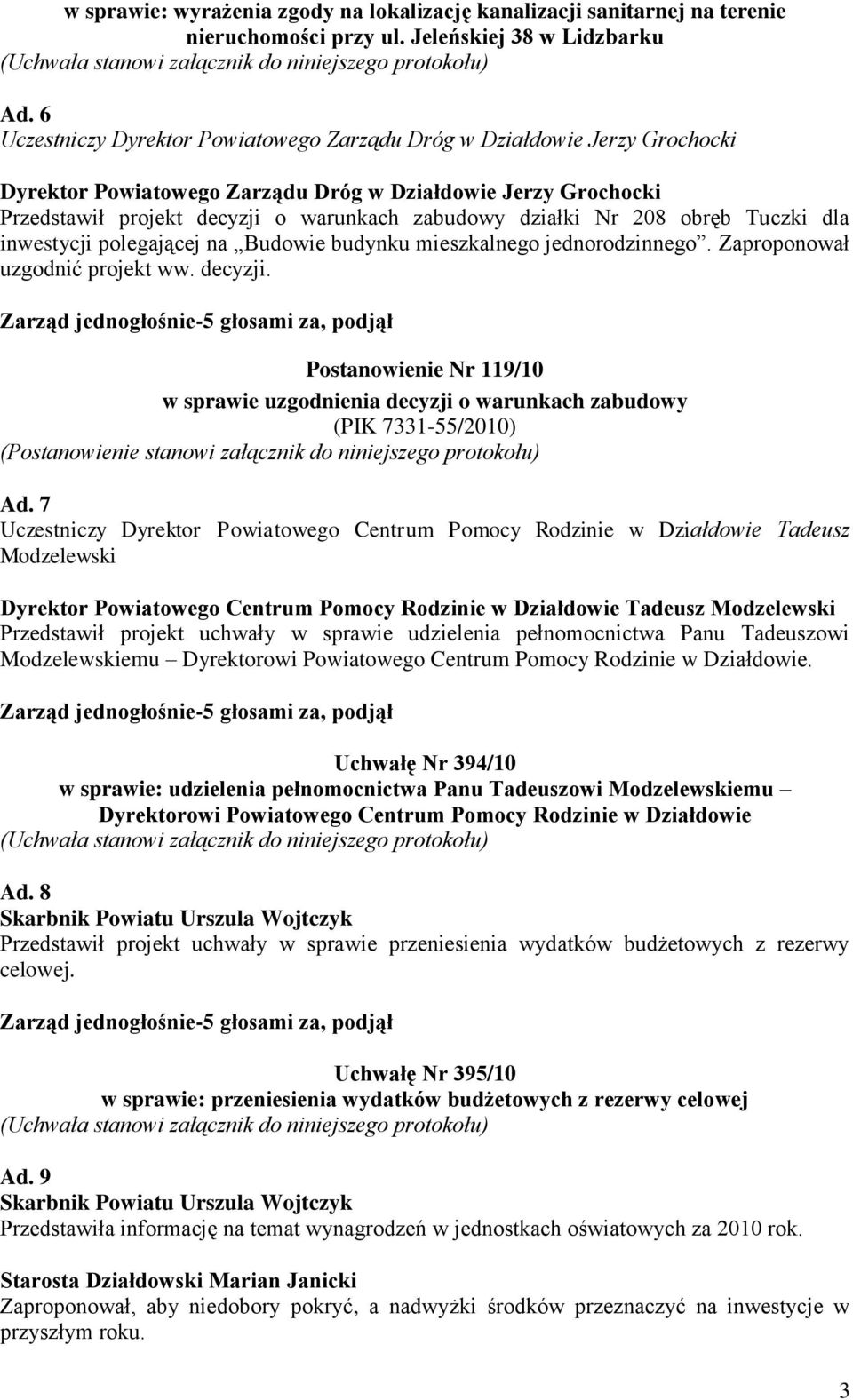 208 obręb Tuczki dla inwestycji polegającej na Budowie budynku mieszkalnego jednorodzinnego. Zaproponował uzgodnić projekt ww. decyzji.