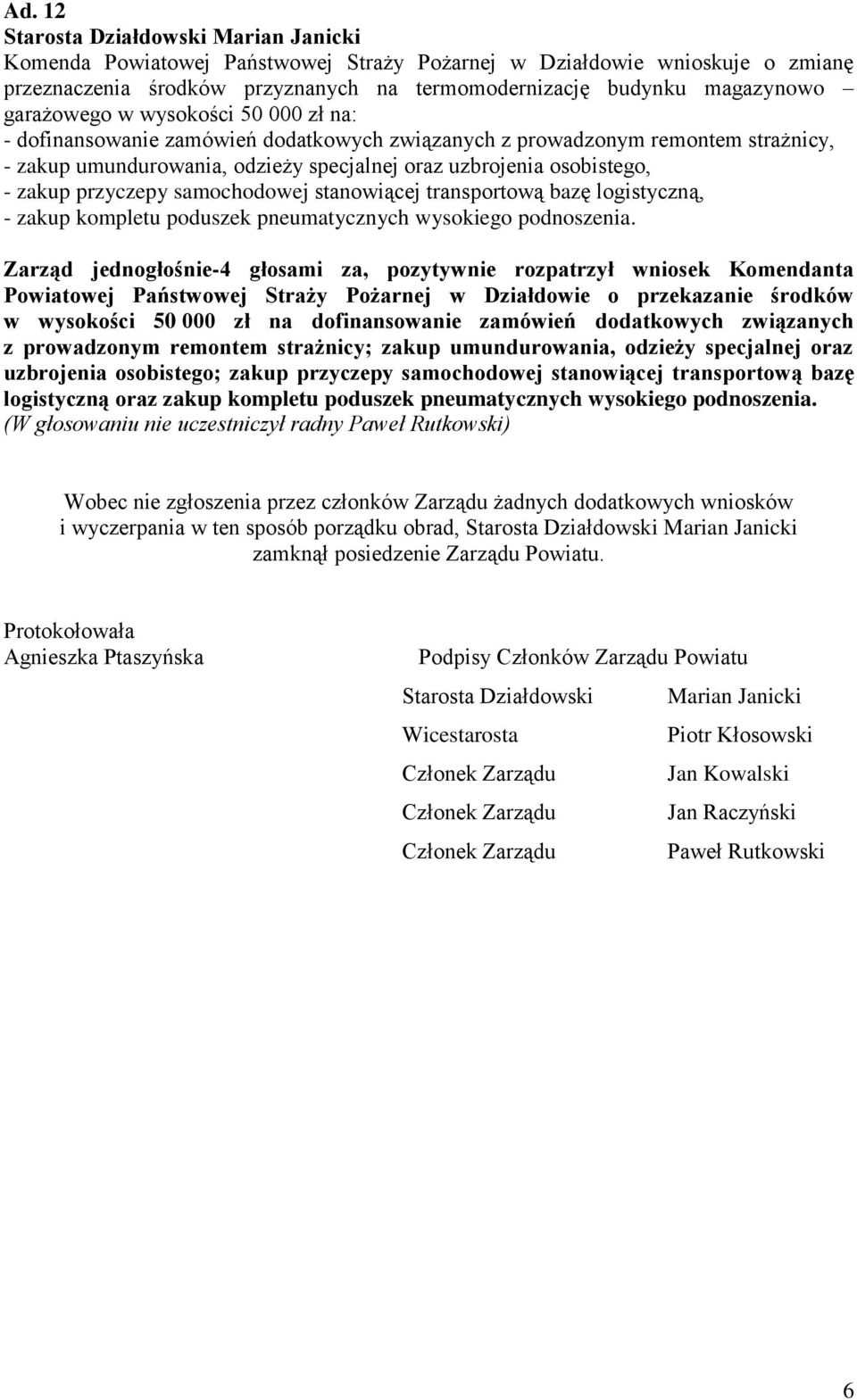 transportową bazę logistyczną, - zakup kompletu poduszek pneumatycznych wysokiego podnoszenia.