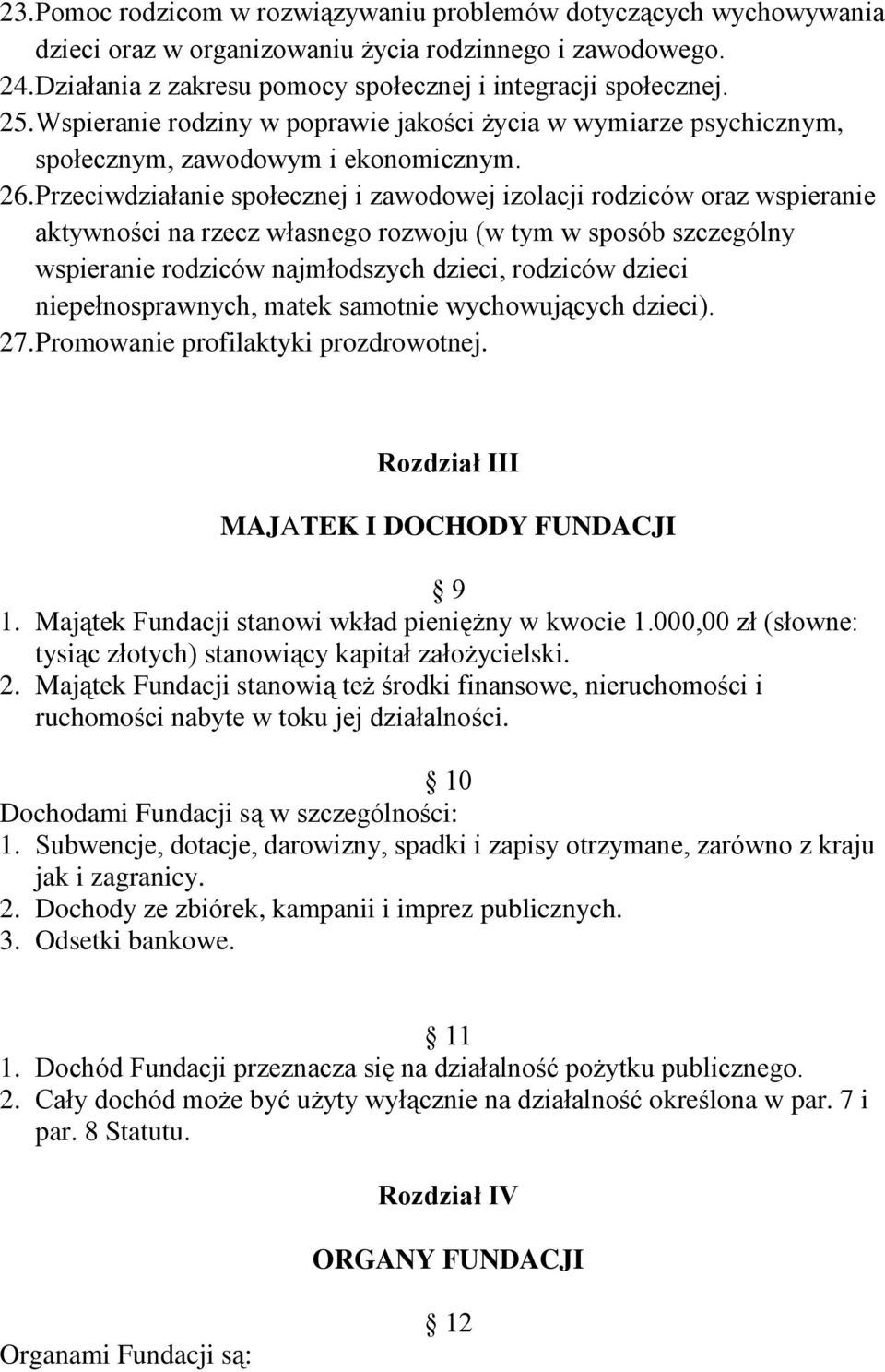 Przeciwdziałanie społecznej i zawodowej izolacji rodziców oraz wspieranie aktywności na rzecz własnego rozwoju (w tym w sposób szczególny wspieranie rodziców najmłodszych dzieci, rodziców dzieci