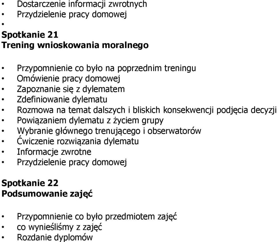 dylematu z życiem grupy Ćwiczenie rozwiązania dylematu Informacje zwrotne Spotkanie 22