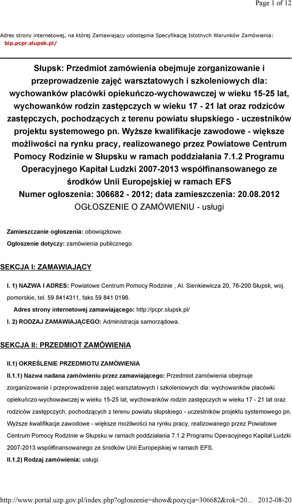 zastępczych w wieku 17-21 lat oraz rodziców zastępczych, pochodzących z terenu powiatu słupskiego - uczestników projektu systemowego pn.