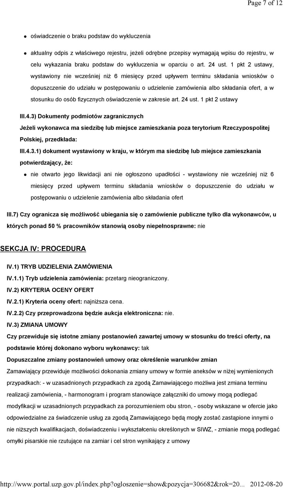 1 pkt 2 ustawy, wystawiony nie wcześniej niŝ 6 miesięcy przed upływem terminu składania wniosków o dopuszczenie do udziału w postępowaniu o udzielenie zamówienia albo składania ofert, a w stosunku do