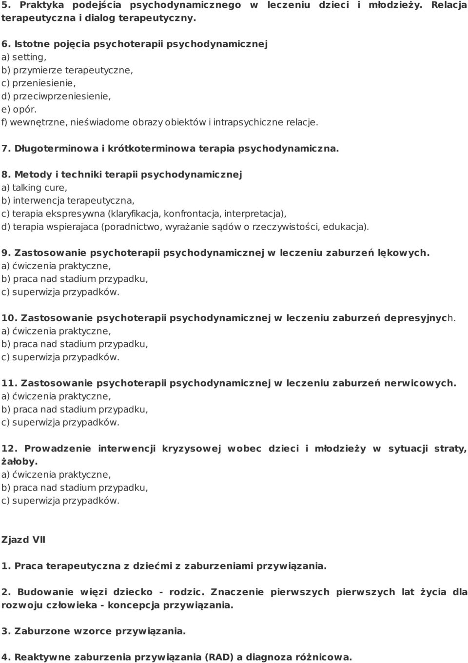 f) wewnętrzne, nieświadome obrazy obiektów i intrapsychiczne relacje. 7. Długoterminowa i krótkoterminowa terapia psychodynamiczna. 8.