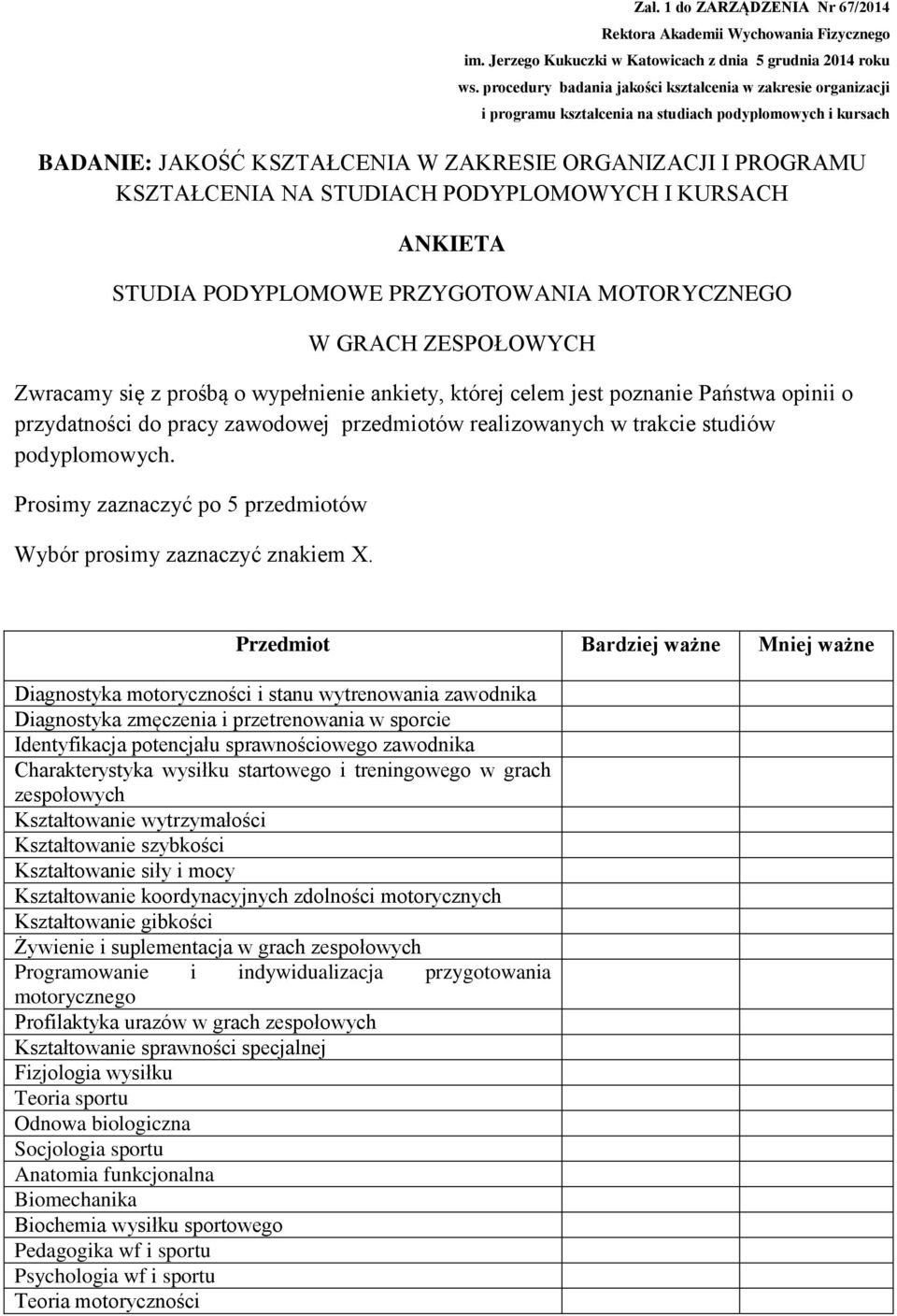 Przedmiot Bardziej ważne Mniej ważne Diagnostyka motoryczności i stanu wytrenowania zawodnika Diagnostyka zmęczenia i przetrenowania w sporcie Identyfikacja potencjału sprawnościowego zawodnika