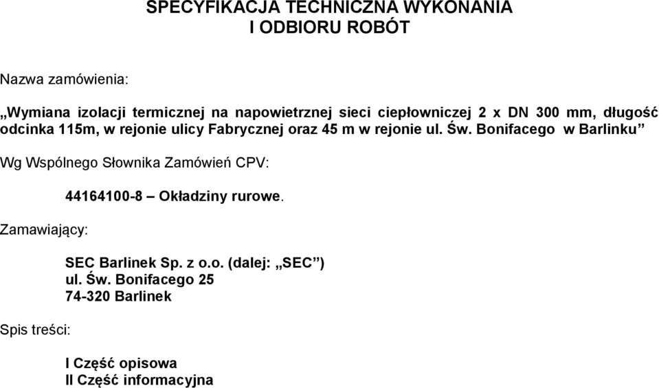 Bonifacego w Barlinku Wg Wspólnego Słownika Zamówień CPV: Zamawiający: Spis treści: 44164100-8 Okładziny rurowe.