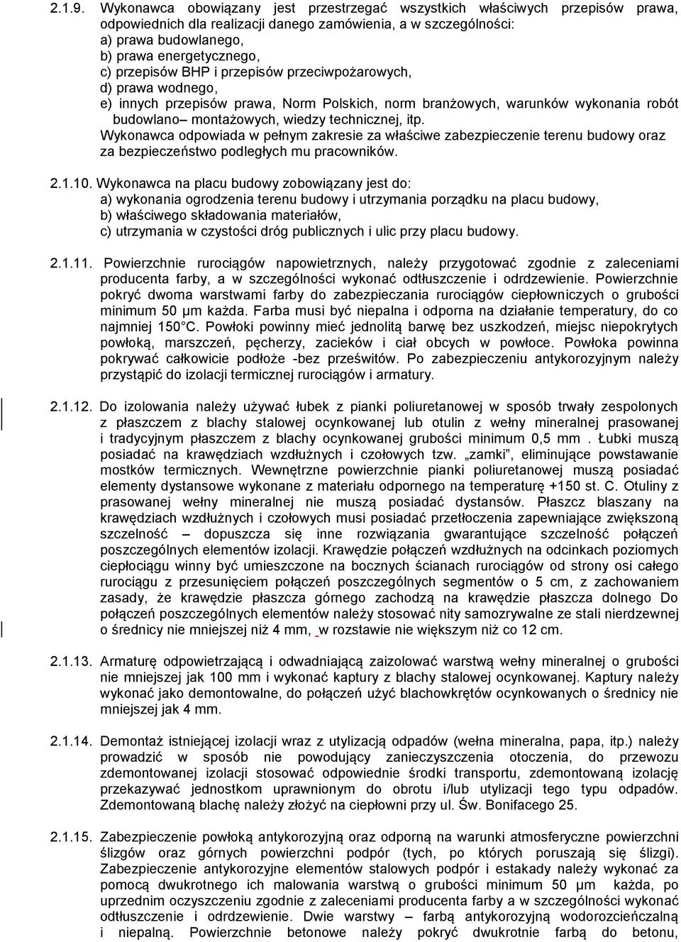 przepisów BHP i przepisów przeciwpożarowych, d) prawa wodnego, e) innych przepisów prawa, Norm Polskich, norm branżowych, warunków wykonania robót budowlano montażowych, wiedzy technicznej, itp.