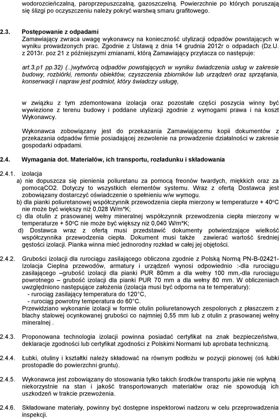 poz 21 z późniejszymi zmianami, którą Zamawiający przytacza co następuje: art.3.p1 pp.32) (.