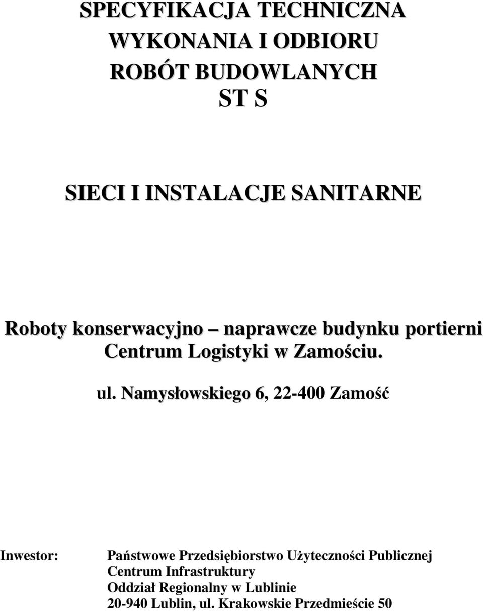 Namysłowskiego 6, 22-400 Zamość Inwestor: Państwowe Przedsiębiorstwo UŜyteczności Publicznej