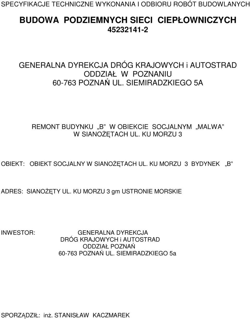 SIEMIRADZKIEGO 5A REMONT BUDYNKU B W OBIEKCIE SOCJALNYM MALWA W SIANOŻĘTACH UL. KU MORZU 3 OBIEKT: OBIEKT SOCJALNY W SIANOŻĘTACH UL.