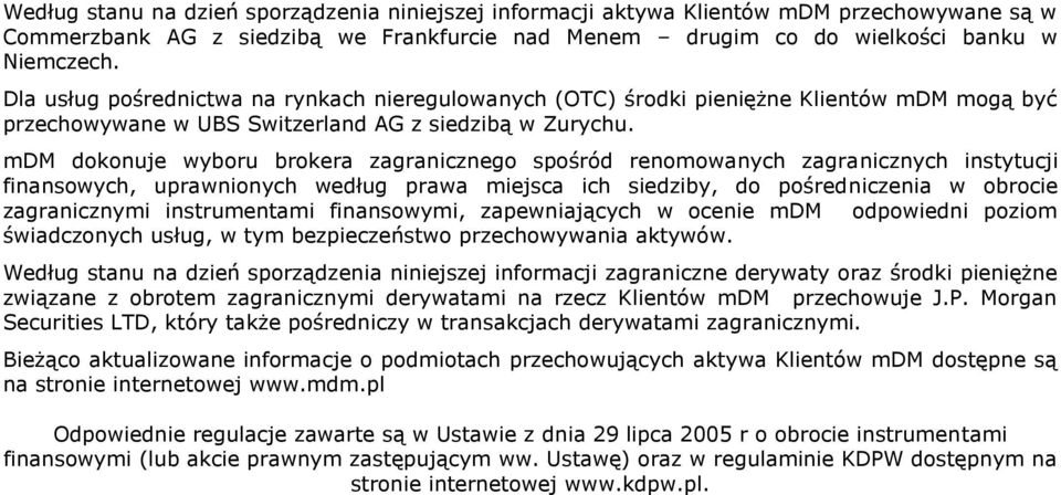 mdm dokonuje wyboru brokera zagranicznego spośród renomowanych zagranicznych instytucji finansowych, uprawnionych według prawa miejsca ich siedziby, do pośredniczenia w obrocie zagranicznymi