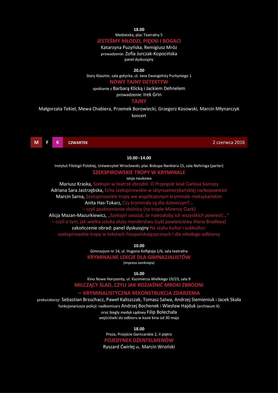 Marcin Młynarczyk koncert M F K CZWARTEK 2 czerwca 2016 Instytut Filologii Polskiej, Uniwersytet Wrocławski, plac Biskupa Nankiera 15, sala Nehringa (parter) Mariusz Kraska, Szekspir w teatrze