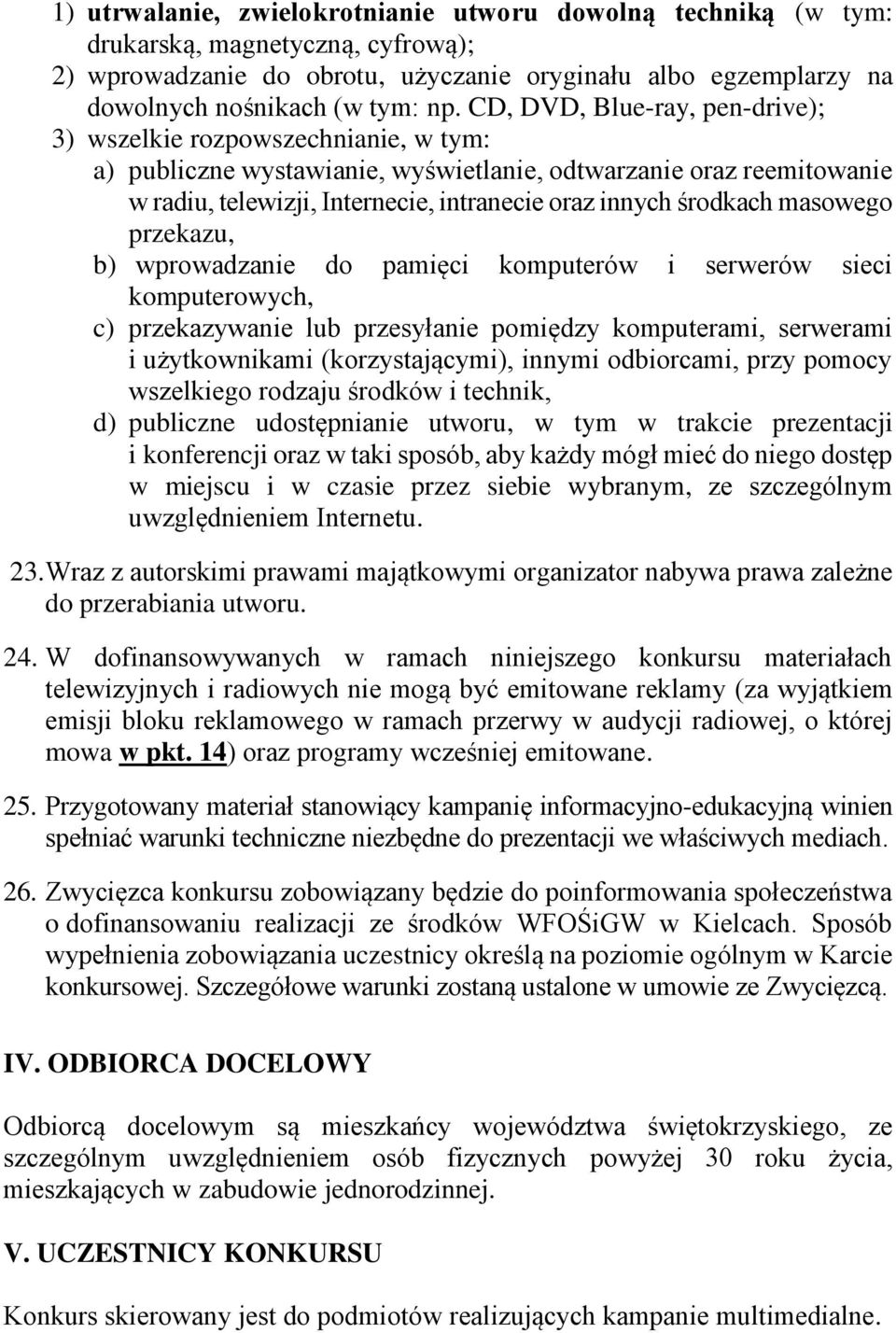środkach masowego przekazu, b) wprowadzanie do pamięci komputerów i serwerów sieci komputerowych, c) przekazywanie lub przesyłanie pomiędzy komputerami, serwerami i użytkownikami (korzystającymi),