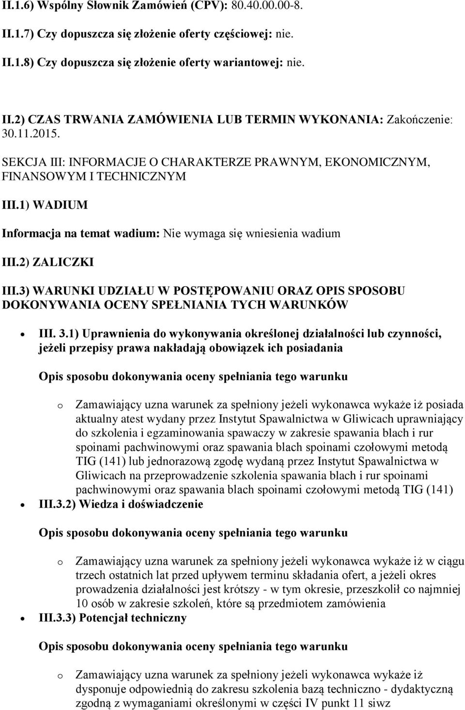 3) WARUNKI UDZIAŁU W POSTĘPOWANIU ORAZ OPIS SPOSOBU DOKONYWANIA OCENY SPEŁNIANIA TYCH WARUNKÓW III. 3.