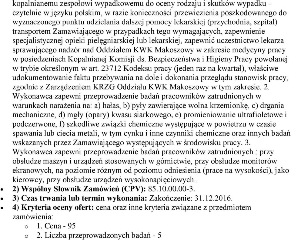 sprawującego nadzór nad Oddziałem KWK Makoszowy w zakresie medycyny pracy w posiedzeniach Kopalnianej Komisji ds. Bezpieczeństwa i Higieny Pracy powołanej w trybie określonym w art.