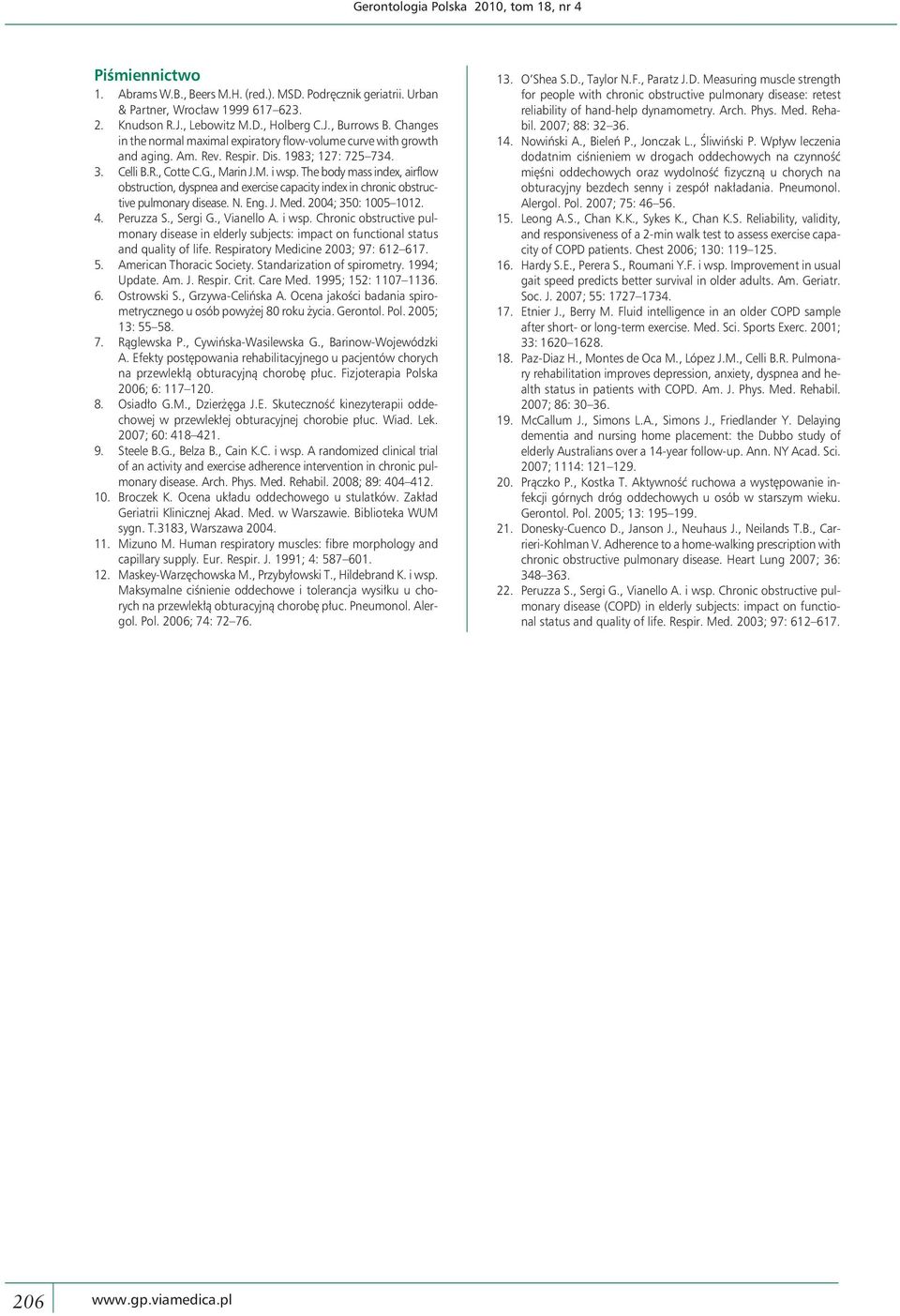 The body mass index, airflow obstruction, dyspnea and exercise capacity index in chronic obstructive pulmonary disease. N. Eng. J. Med. 2004; 350: 1005 1012. 4. Peruzza S., Sergi G., Vianello A.