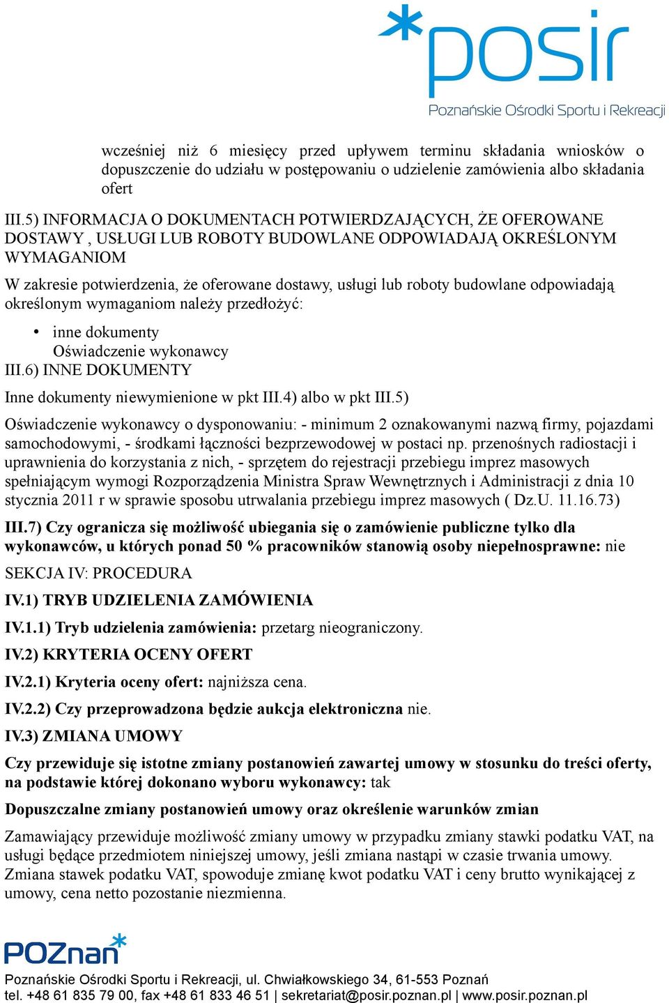 budowlane odpowiadają określonym wymaganiom należy przedłożyć: inne dokumenty Oświadczenie wykonawcy III.6) INNE DOKUMENTY Inne dokumenty niewymienione w pkt III.4) albo w pkt III.