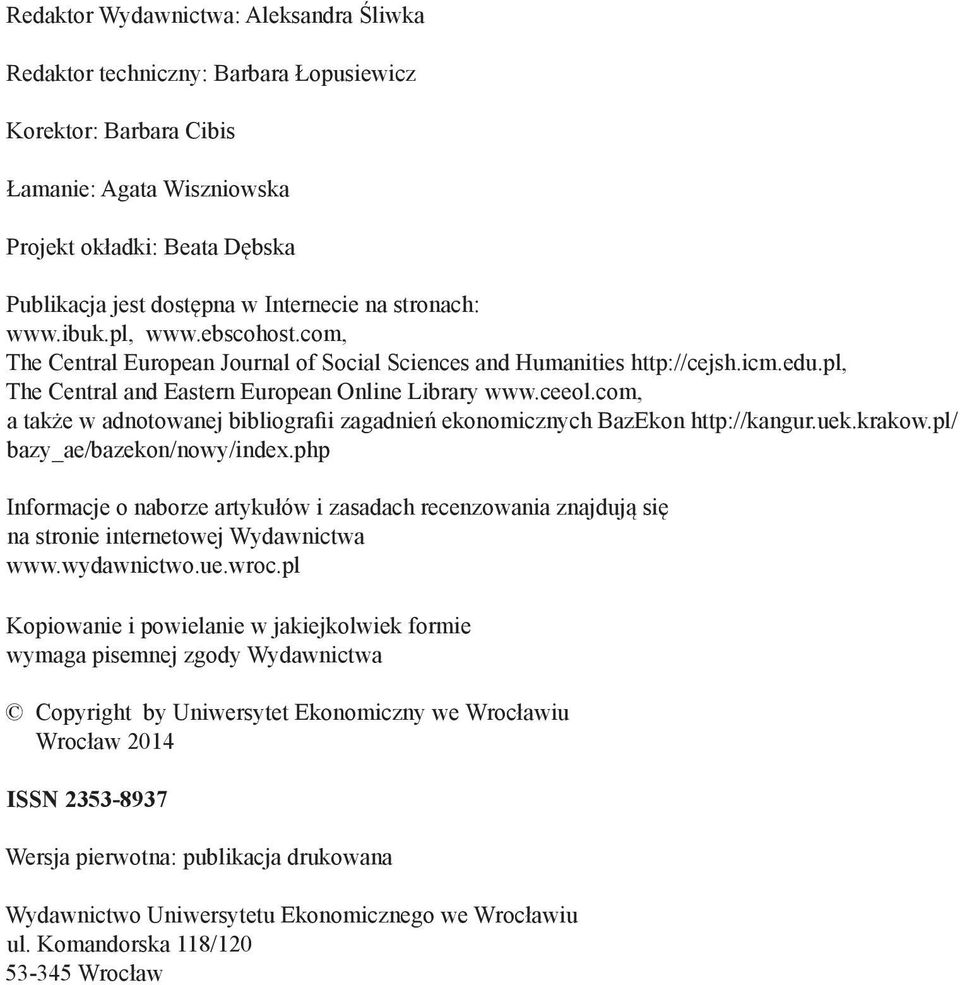com, a także w adnotowanej bibliografii zagadnień ekonomicznych BazEkon http://kangur.uek.krakow.pl/ bazy_ae/bazekon/nowy/index.