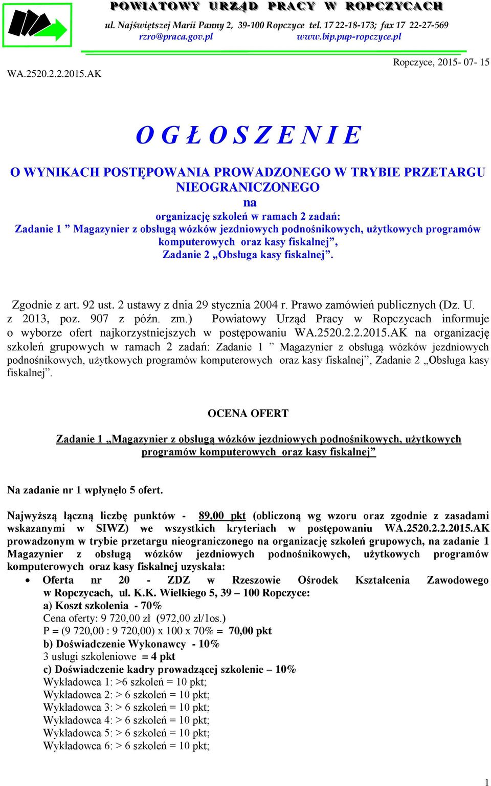 jezdniowych podnośnikowych, użytkowych programów komputerowych oraz kasy fiskalnej, Zadanie 2 Obsługa kasy fiskalnej. Zgodnie z art. 92 ust. 2 ustawy z dnia 29 stycznia 2004 r.