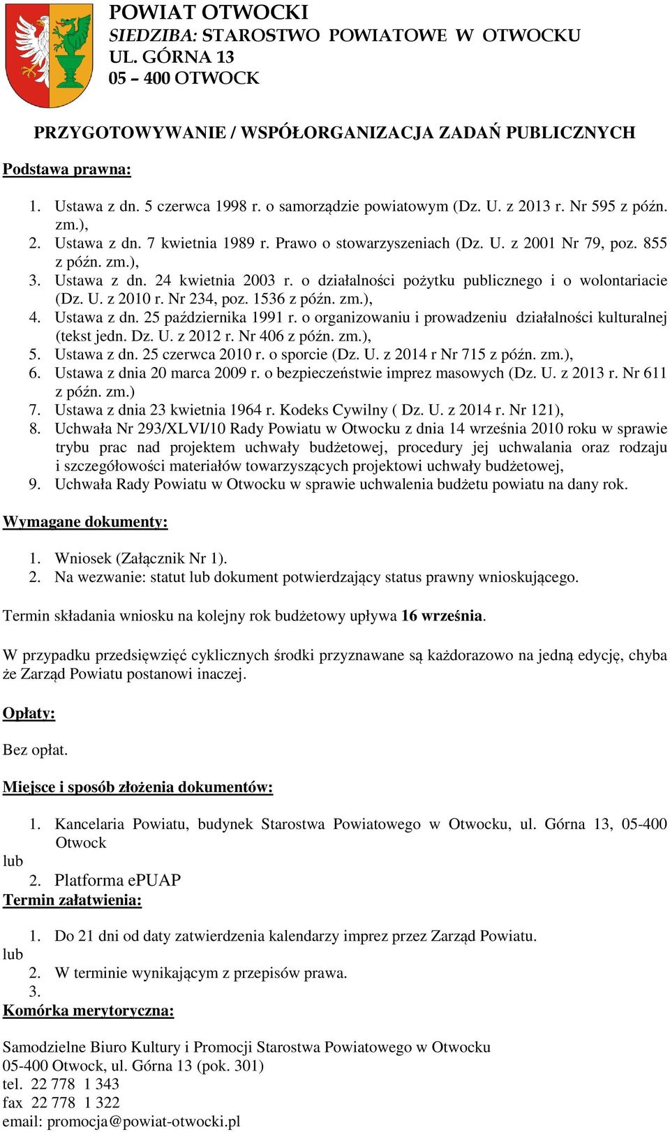 o działalności pożytku publicznego i o wolontariacie (Dz. U. z 2010 r. Nr 234, poz. 1536 z późn. zm.), 4. Ustawa z dn. 25 października 1991 r.