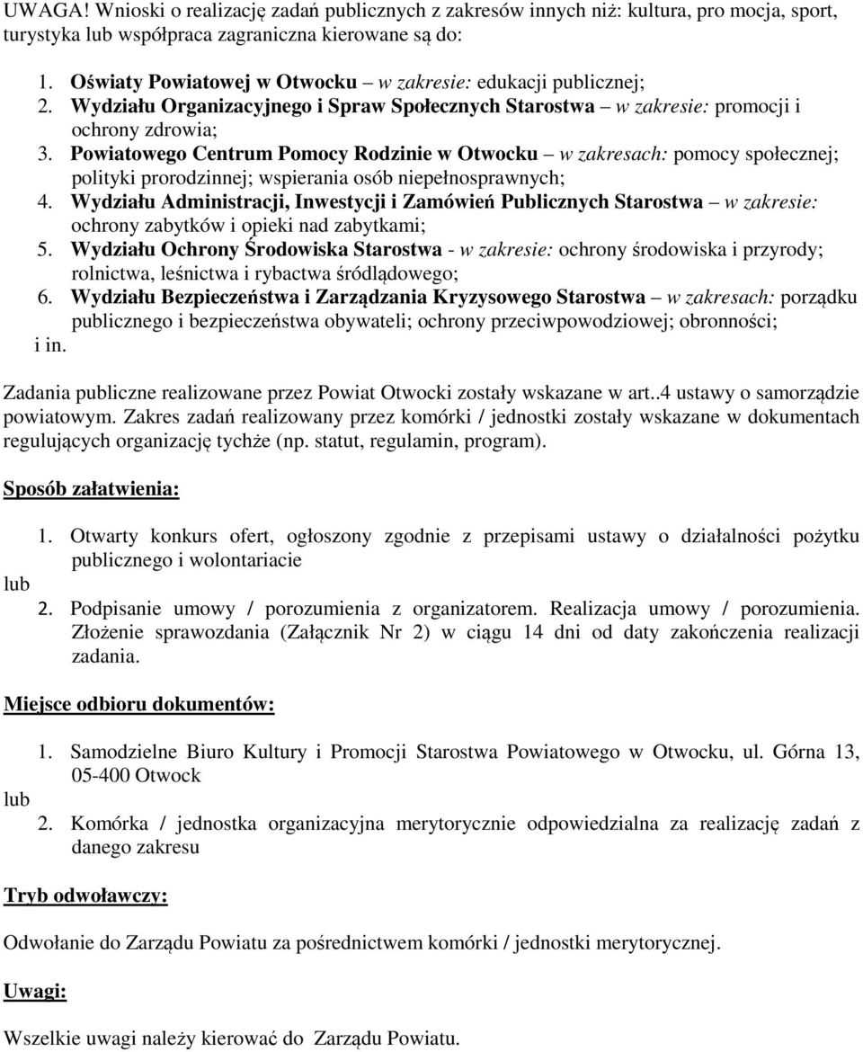 Powiatowego Centrum Pomocy Rodzinie w Otwocku w zakresach: pomocy społecznej; polityki prorodzinnej; wspierania osób niepełnosprawnych; 4.