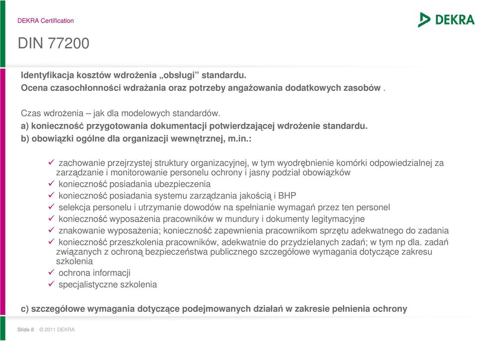 : zachowanie przejrzystej struktury organizacyjnej, w tym wyodrębnienie komórki odpowiedzialnej za zarządzanie i monitorowanie personelu ochrony i jasny podział obowiązków konieczność posiadania