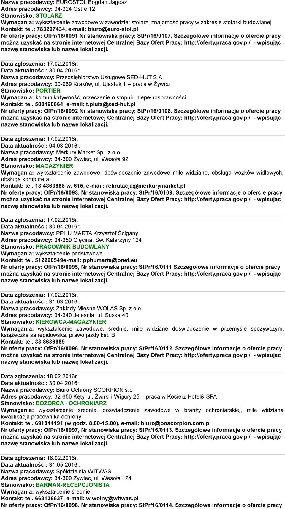 Nazwa pracodawcy: Przedsiębiorstwo Usługowe SED-HUT S.A. Adres pracodawcy: 30-969 Kraków, ul.