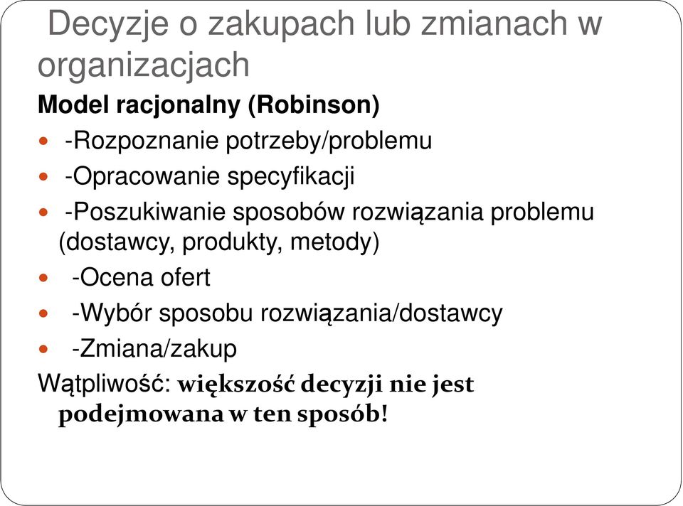 rozwiązania problemu (dostawcy, produkty, metody) -Ocena ofert -Wybór sposobu