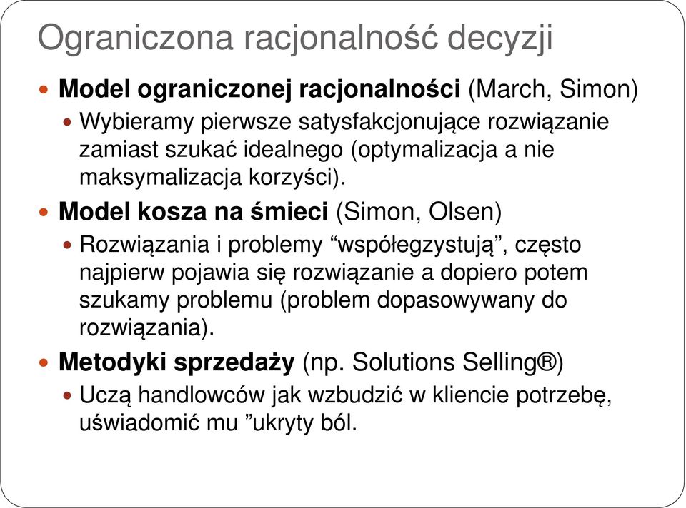 Model kosza na śmieci (Simon, Olsen) Rozwiązania i problemy współegzystują, często najpierw pojawia się rozwiązanie a dopiero