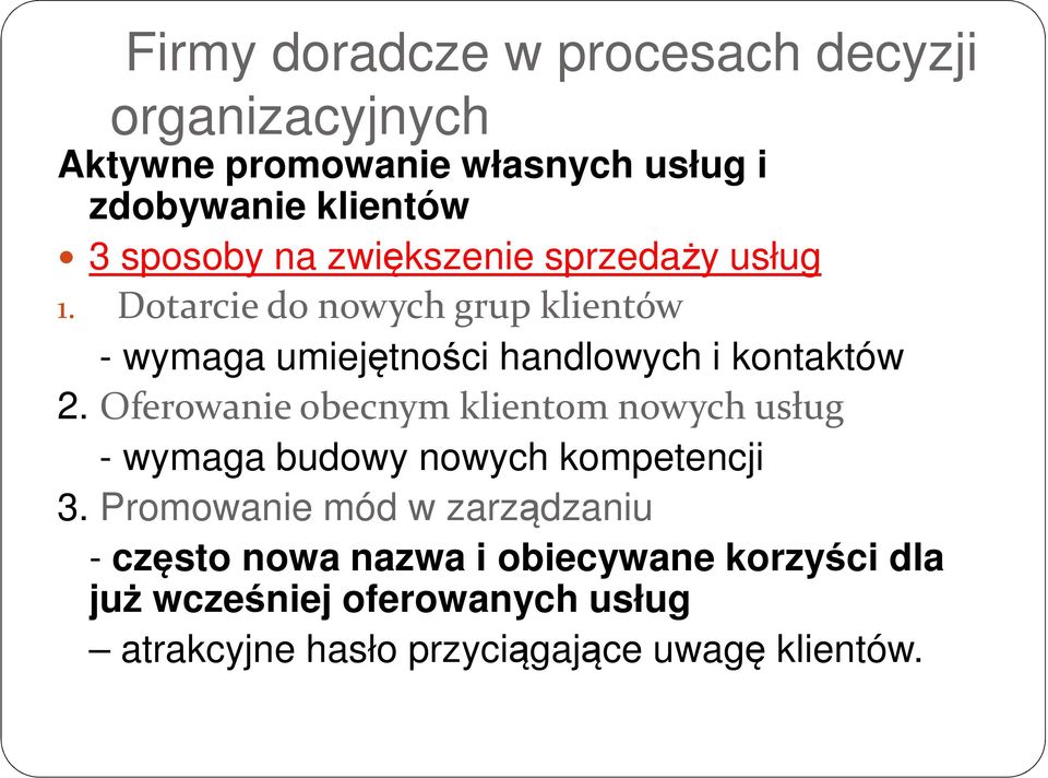 Dotarcie do nowych grup klientów - wymaga umiejętności handlowych i kontaktów 2.