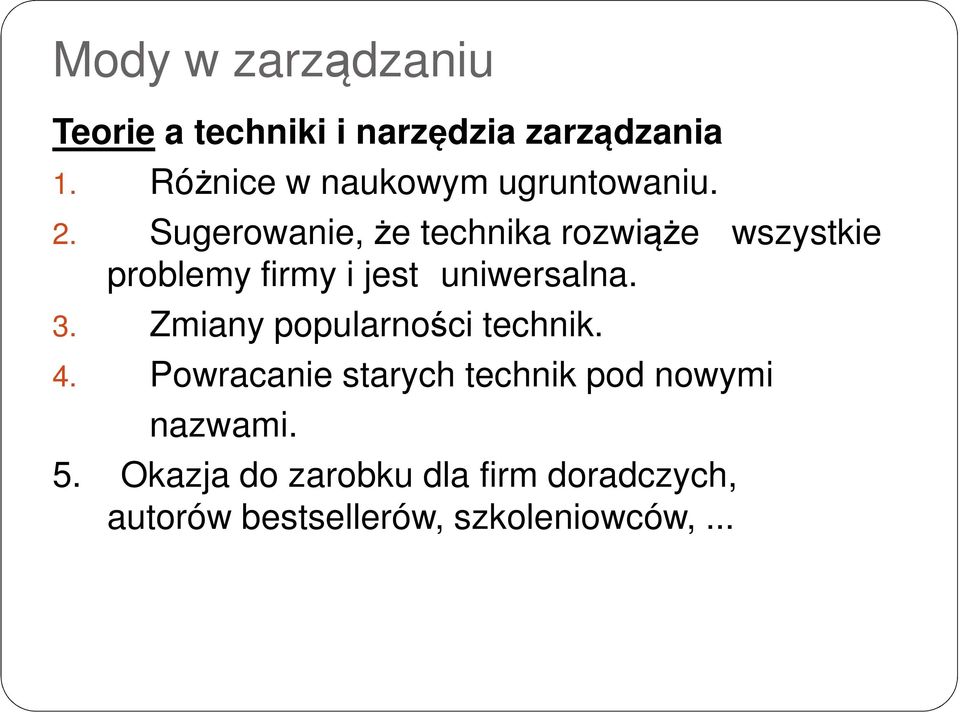 Sugerowanie, że technika rozwiąże wszystkie problemy firmy i jest uniwersalna. 3.