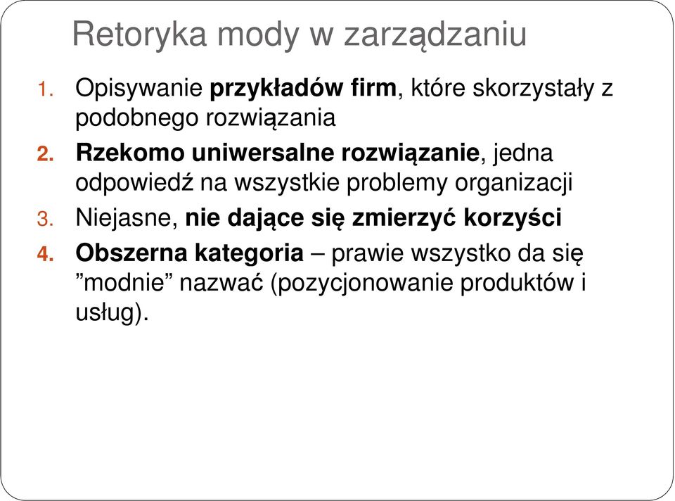 Rzekomo uniwersalne rozwiązanie, jedna odpowiedź na wszystkie problemy organizacji 3.
