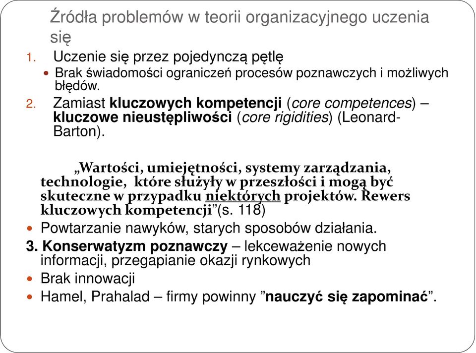 Wartości, umiejętności, systemy zarządzania, technologie, które służyły w przeszłości i mogą być skuteczne w przypadku niektórychprojektów.