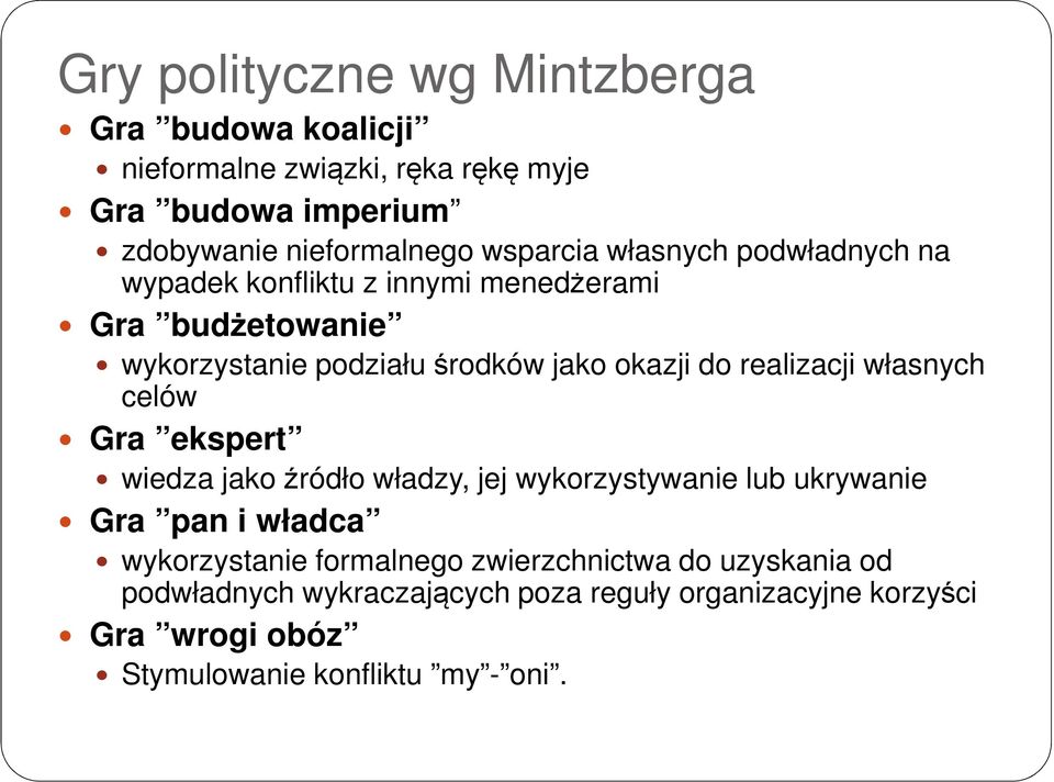 realizacji własnych celów Gra ekspert wiedza jako źródło władzy, jej wykorzystywanie lub ukrywanie Gra pan i władca wykorzystanie