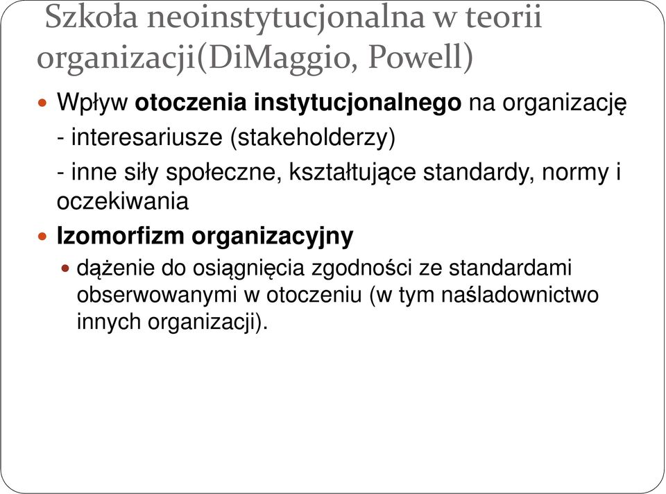 kształtujące standardy, normy i oczekiwania Izomorfizm organizacyjny dążenie do