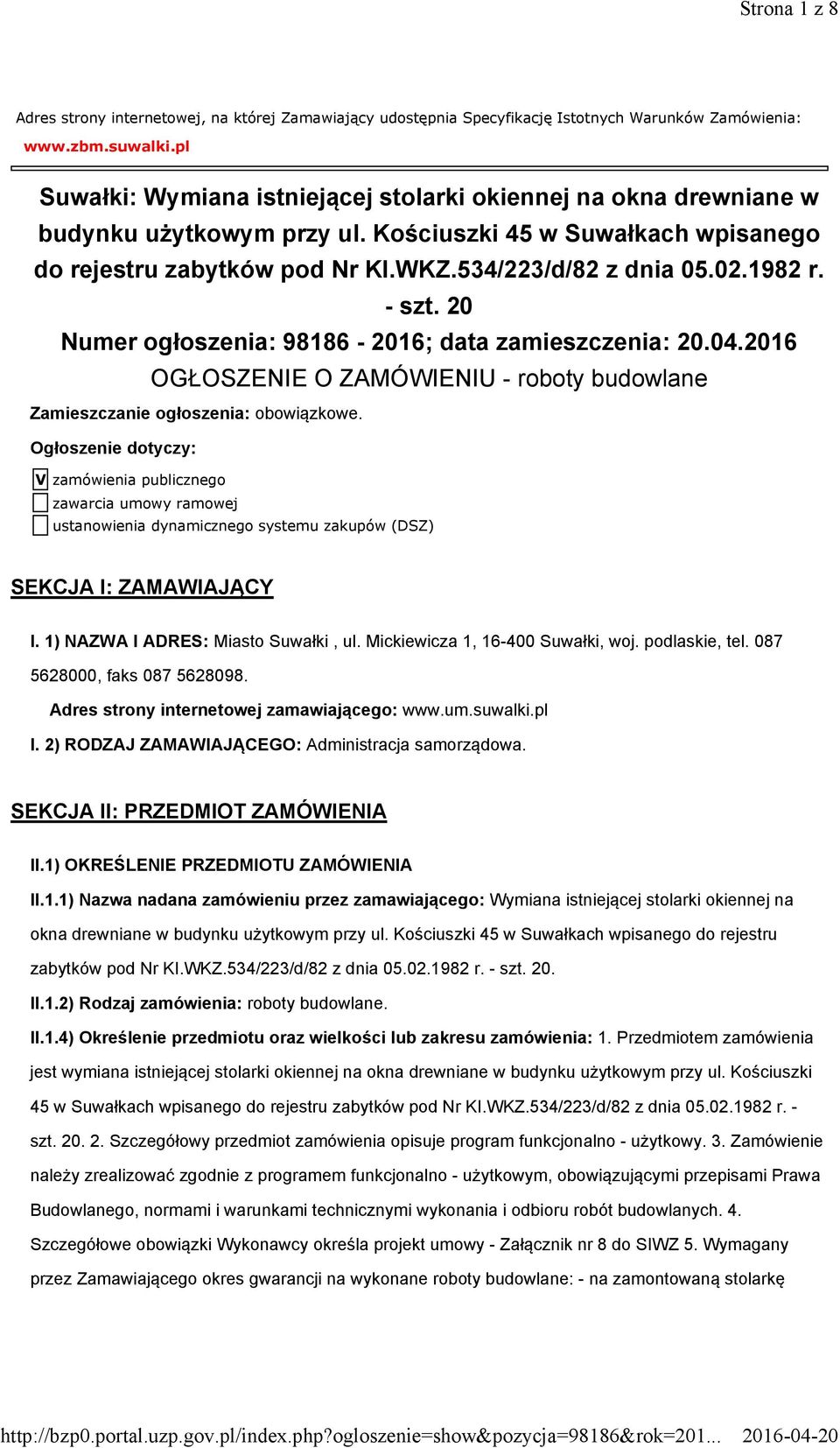 1982 r. - szt. 20 Numer ogłoszenia: 98186-2016; data zamieszczenia: 20.04.2016 OGŁOSZENIE O ZAMÓWIENIU - roboty budowlane Zamieszczanie ogłoszenia: obowiązkowe.