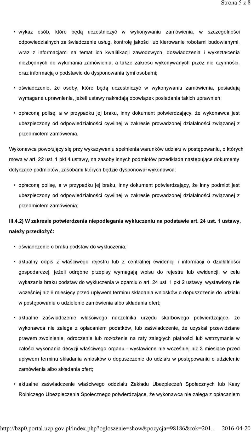 dysponowania tymi osobami; oświadczenie, że osoby, które będą uczestniczyć w wykonywaniu zamówienia, posiadają wymagane uprawnienia, jeżeli ustawy nakładają obowiązek posiadania takich uprawnień;