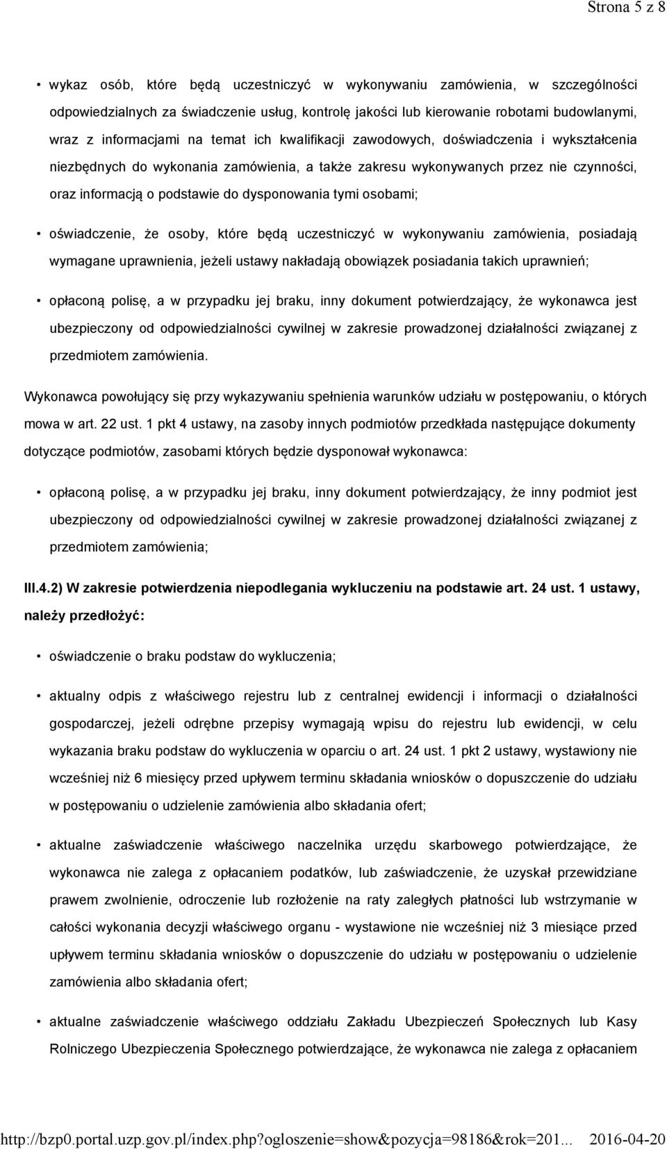 dysponowania tymi osobami; oświadczenie, że osoby, które będą uczestniczyć w wykonywaniu zamówienia, posiadają wymagane uprawnienia, jeżeli ustawy nakładają obowiązek posiadania takich uprawnień;