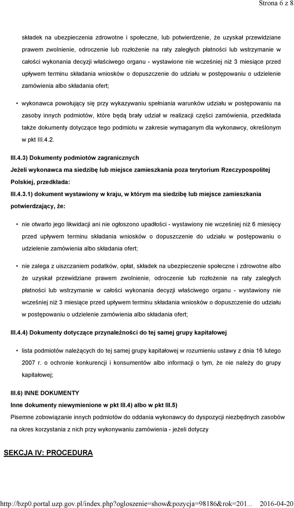 składania ofert; wykonawca powołujący się przy wykazywaniu spełniania warunków udziału w postępowaniu na zasoby innych podmiotów, które będą brały udział w realizacji części zamówienia, przedkłada