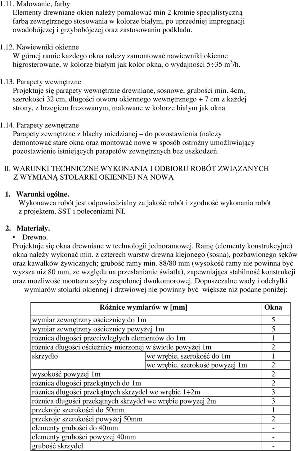 Parapety wewnętrzne Projektuje się parapety wewnętrzne drewniane, sosnowe, grubości min.