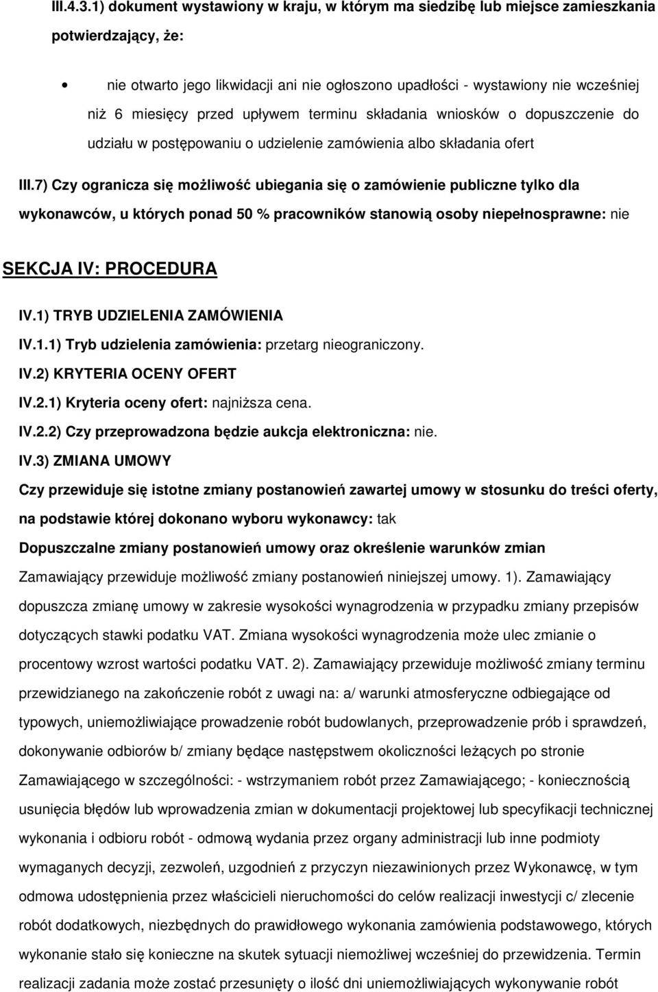 przed upływem terminu składania wniosków o dopuszczenie do udziału w postępowaniu o udzielenie zamówienia albo składania ofert III.