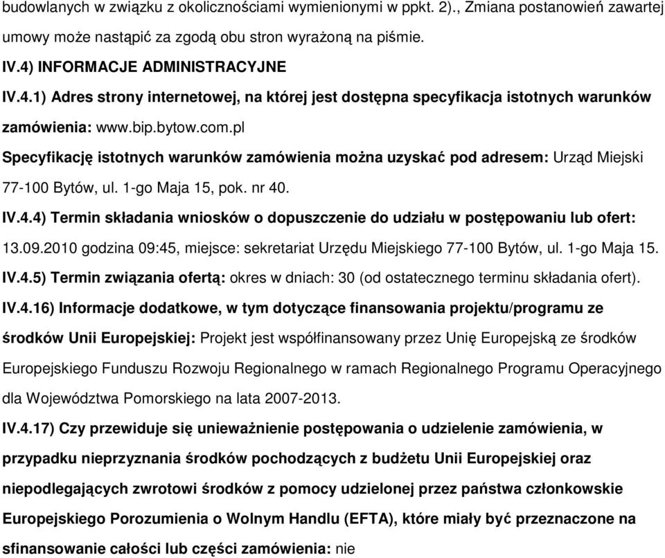 pl Specyfikację istotnych warunków zamówienia moŝna uzyskać pod adresem: Urząd Miejski 77-100 Bytów, ul. 1-go Maja 15, pok. nr 40