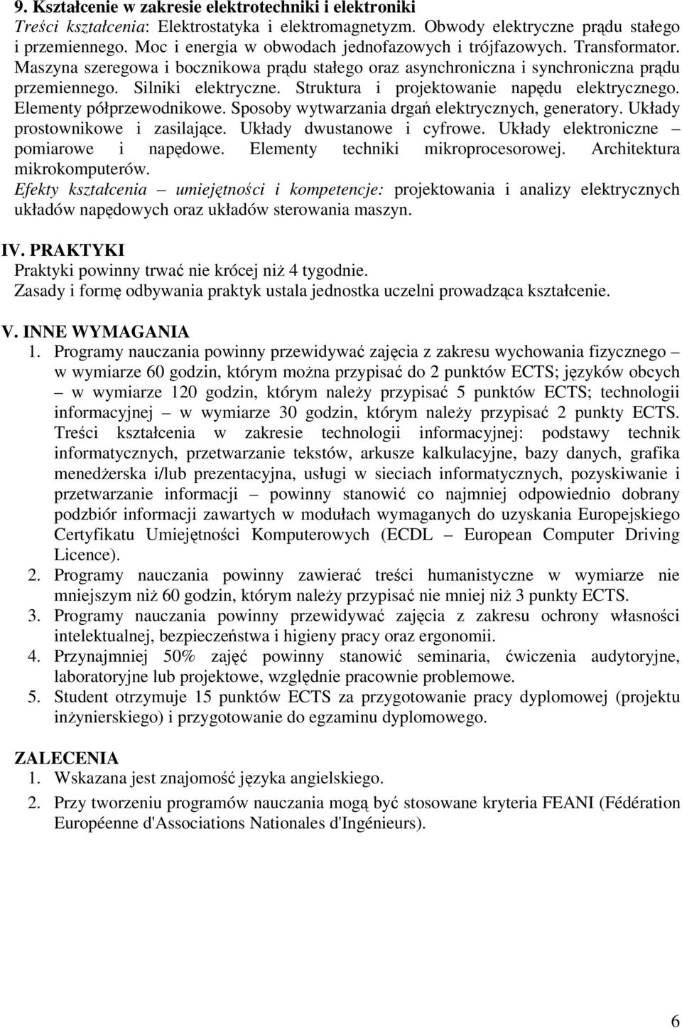 Struktura i projektowanie napdu elektrycznego. Elementy półprzewodnikowe. Sposoby wytwarzania drga elektrycznych, generatory. Układy prostownikowe i zasilajce. Układy dwustanowe i cyfrowe.