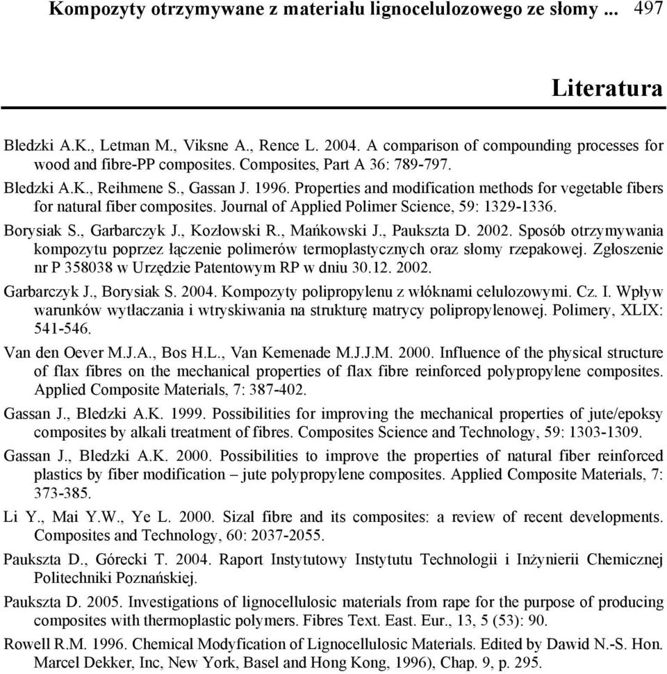 Journal of Applied Polimer Science, 59: 1329-1336. Borysiak S., Garbarczyk J., Kozłowski R., Mańkowski J., Paukszta D. 22.
