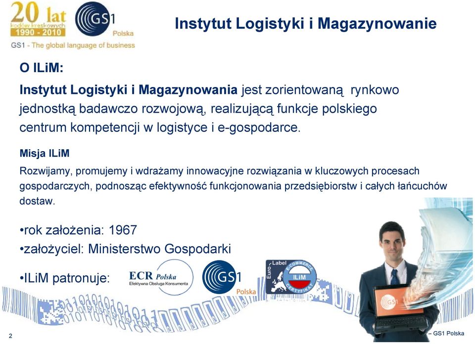 Misja ILiM Rozwijamy, promujemy i wdrażamy innowacyjne rozwiązania i w kluczowych procesach gospodarczych, podnosząc