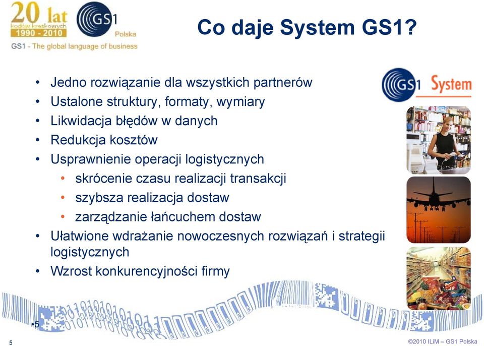 błędów ę w danych Redukcja kosztów Usprawnienie operacji logistycznych skrócenie czasu