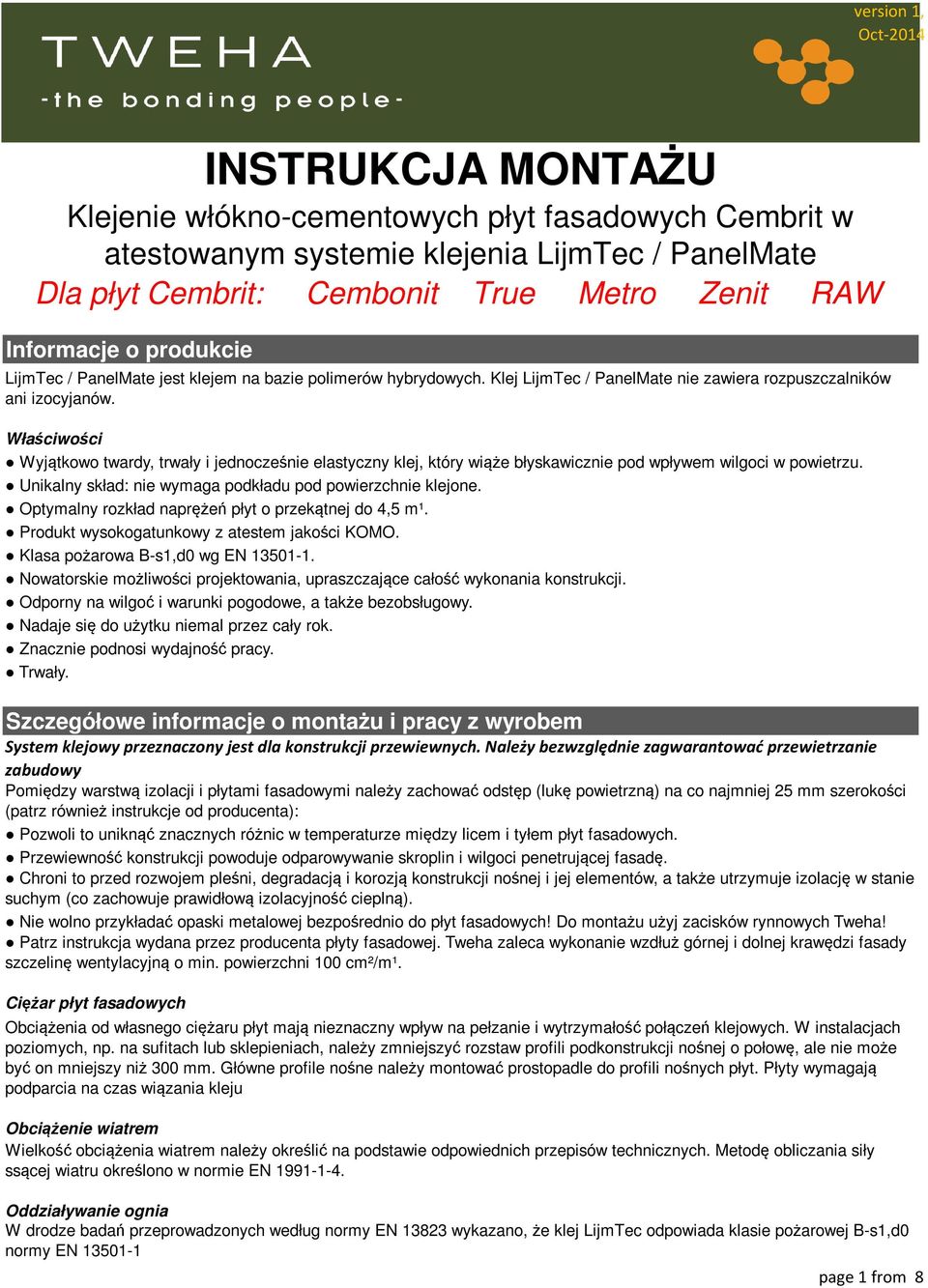 Właściwości Wyjątkowo twardy, trwały i jednocześnie elastyczny klej, który wiąże błyskawicznie pod wpływem wilgoci w powietrzu. Unikalny skład: nie wymaga podkładu pod powierzchnie klejone.